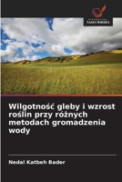 Wilgotnosc gleby i wzrost roslin przy róznych metodach gromadzenia wody (Polish Edition) 6200709890 Book Cover