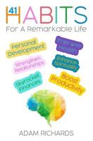 Habits: 41 Habits for a Remarkable Life: Personal Development, Improve Health, Enhance Spirituality, Skyrocket Finances, Stren 1798450178 Book Cover
