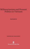 Millenarianism and Peasant Politics in Vietnam (Harvard East Asian Series) 0674433696 Book Cover