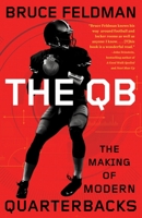The QB: The Making of Modern Quarterbacks 0553418459 Book Cover
