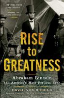 Rise to Greatness: Abraham Lincoln and America's Most Perilous Year 1250037808 Book Cover