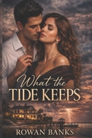 What The Tide Keeps B0GNMHFNXN Book Cover