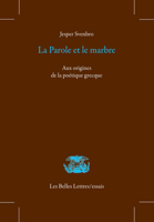 La Parole Et Le Marbre: Aux Origines de la Poetique Grecque 2251451277 Book Cover