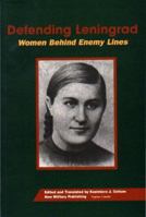 Defending Leningrad:: Women Behind Enemy Lines 1585101575 Book Cover