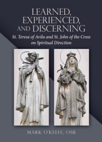 Learned, Experienced, and Discerning: St. Teresa of Avila and St. John of the Cross on Spiritual Direction 0814688101 Book Cover