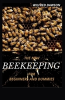 THE NEW BEEKEEPING FOR BEGINNERS AND DUMMIES: All You Need to Make Your Hive Thrive! B08Q6XQG6L Book Cover