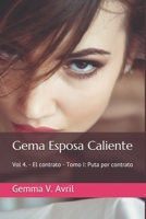 Gema Esposa Caliente: Vol 4. - El contrato - Tomo I: Puta por contrato (Gema Esposa Caliente - la colección completa) B08GFVLB4B Book Cover