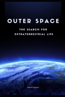 outer space: The search for extraterrestrial life B0BGKHY6P2 Book Cover
