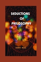 SEDUCTIONS OF PHILOSOPHY B0CGWMXDRH Book Cover