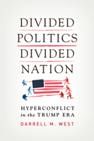 Divided Politics, Divided Nation: Hyperconflict in the Trump Era 0815736916 Book Cover