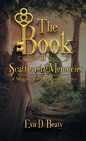 The Book of Scattered Memories: A Maggie's Bed and Breakfast Story 1503553566 Book Cover