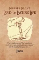 Journey to the Land of Lasting Life 1436324033 Book Cover