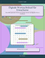 Digitale Wortsuchrätsel für Erwachsene: Über 1500 spannende Wörter aus Technik, Internet und digitaler Welt in Großdruck (German Edition) B0H18DY8G5 Book Cover