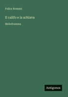 Il califo e la schiava: Melodramma (Italian Edition) 3388030111 Book Cover