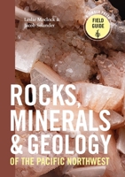 Rocks, Minerals, and Geology of the Pacific Northwest 1604699159 Book Cover