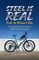 Steel Is Real: Ride the Ultimate Bike: A Comprehensive Guide to Steel Frame Bicycles B0GQT5P6LF Book Cover