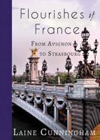 Flourishes of France: From Avignon to Strasbourg (16) 1946732869 Book Cover