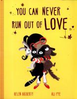 You Can Never Run Out Of Love 1338215434 Book Cover