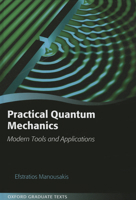 Practical Quantum Mechanics: Modern Tools and Applications 0198749341 Book Cover