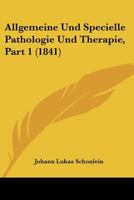 Allgemeine Und Specielle Pathologie Und Therapie, Part 1 (1841) 1160779813 Book Cover