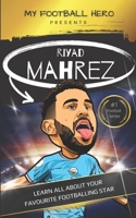 My Football Hero: Riyad Mahrez: Learn all about your favourite footballing star B0BXN6MQ6G Book Cover