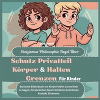 Stoizismus Philosophie Regel Über Schutz Privatteil Körper & Halten Grenzen für Kinder: Stoische Bilderbuch um Kinde Helfen Lerne Nein zu Sagen, ... mit Stoischer Weisheit) (German Edition) B0GNHB6B6K Book Cover