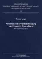 Fertilitaet Und Erwerbsbeteiligung Von Frauen in Deutschland: Eine Empirische Analyse 3631562659 Book Cover