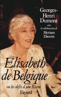 Elisabeth de Belgique, ou, Les défis d'une reine (Biographies Historiques) 2213018243 Book Cover