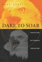Dare to Soar: Your Attitude Determines Your Altitude B0FJRWH532 Book Cover