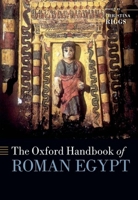The Oxford Handbook of Roman Egypt 0198854900 Book Cover