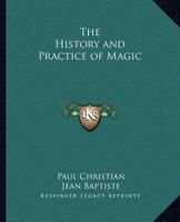 The History and Practice of Magic (Book includes Volume I and Volume II) 1162563591 Book Cover