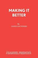 Making It Better: A Play 0573018340 Book Cover