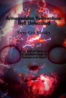 Armageddon Yellowstone: Hell Unleashed 146819884X Book Cover