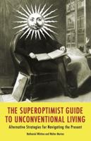 The SuperOptimist Guide to Unconventional Living 097748078X Book Cover