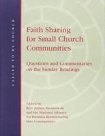 Faith Sharing for Small Church Communities: Questions and Commentaries on the Sunday Readings 0867161663 Book Cover