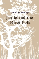 Jamie and the 'River Folk' 1291317031 Book Cover