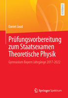 Prüfungsvorbereitung zum Staatsexamen Theoretische Physik: Gymnasium Bayern Jahrgänge 2017-2022 (German Edition) 3662708205 Book Cover
