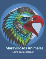 Maravillosos Animales: Libro para Colorear. 60 Diseños Originales ¡Desata tu Creatividad Mientras te Relajas! 1650284810 Book Cover