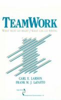 Teamwork: What Must Go Right/What Can Go Wrong (SAGE Series in Interpersonal Communication) 0803932901 Book Cover