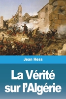 La Vérité sur l'Algérie 3988811157 Book Cover