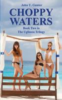 Choppy Waters: Part Two of The Ugliness Trilogy 0692136932 Book Cover