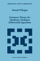 Existence Theory for Nonlinear Ordinary Differential Equations 0792345118 Book Cover