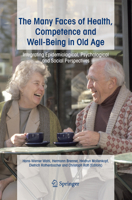 The Many Faces of Health, Competence and Well-Being in Old Age: Integrating Epidemiological, Psychological and Social Perspectives 9048170567 Book Cover