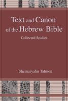Text and Canon of the Hebrew Bible: Collected Studies 1575061929 Book Cover