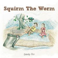 Squirm the Worm 1530990661 Book Cover