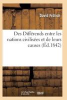 Des Diffa(c)Rends Entre Les Nations Civilisa(c)Es Et de Leurs Causes 2011930219 Book Cover