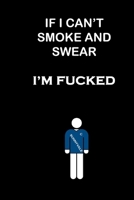 If I Can't Smoke and Swear I'm Fucked 1678955795 Book Cover