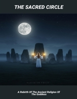 The Sacred Circle: A Rebirth Of The Ancient Religion Of The Goddess B0FQ262216 Book Cover