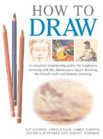 How to Draw: A Complete Step-By-Step Guide for Beginners Covering Still Life, Landscapes, Figure Drawing, the Female Nude and Human 1845370880 Book Cover