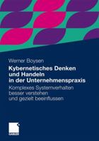 Kybernetisches Denken Und Handeln in Der Unternehmenspraxis: Komplexes Systemverhalten Besser Verstehen Und Gezielt Beeinflussen 383493108X Book Cover